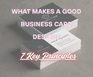 What Makes a Good Business Card Design? 7 Key Principles
