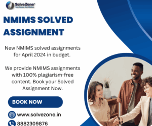 NMIMS Solved Assignments 2024 – Get Expert Academic Help from Solve Zone