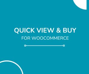 How to Transform Your WooCommerce Store with Quick View & Buy for WooCommerce Functionality