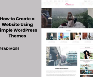 How to Create a Website Using Simple WordPress Themes