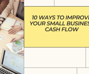 10 Proven Ways to Improve Cash Flow for Small Businesses