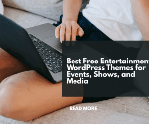 Best Free Entertainment WordPress Themes for Events, Shows, and Media
