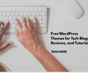 Free WordPress Themes for Tech Blogs, Reviews, and Tutorials