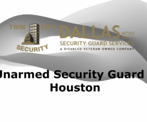 Unarmed Security Guard in Houston Texas