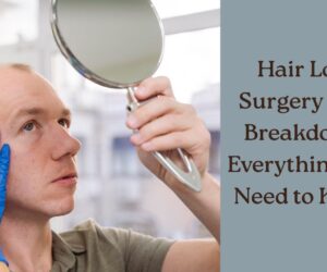 Hair Loss Surgery Cost Breakdown: Everything You Need to Know