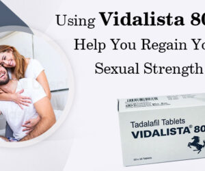 Everything You Need to Know About Vidalista 80 Mg Tablet