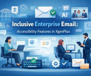 Inclusive Enterprise Email: Accessibility Features in XgenPlus